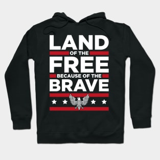 4th July - Land of the Free because of the Brave Hoodie